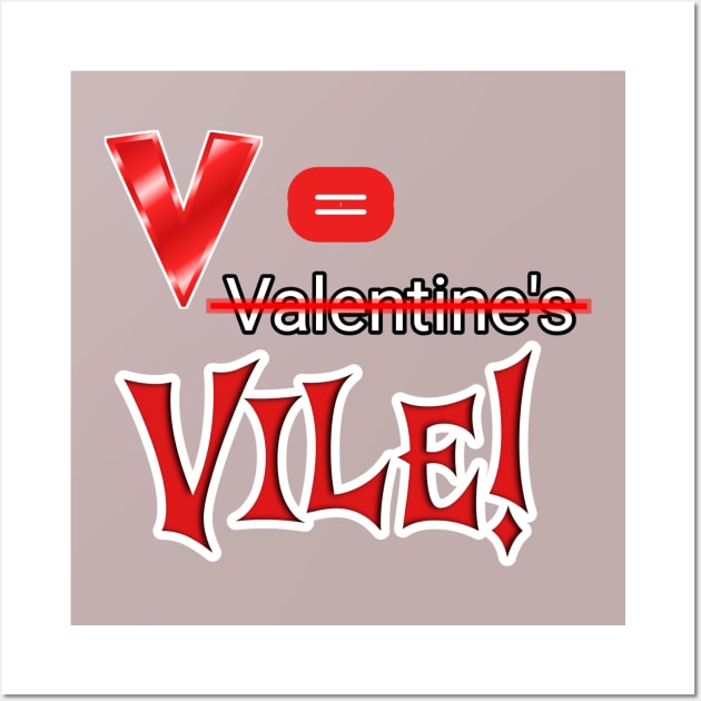 Vee is for VILE! | Anti-valentine | Valentine's Day Wall Art by PraiseArts 